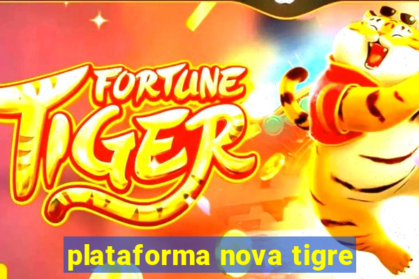 plataforma nova tigre